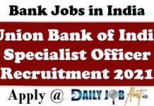 Union Bank of India Specialist Officer Recruitment 2021