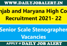 Punjab and Haryana High Court Recruitment 2021- 22 : Apply Online for 35 Senior Scale Stenographer Posts Punjab and Haryana High Court Recruitment 2021- 22