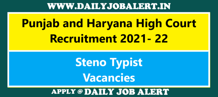 Punjab and Haryana High Court Recruitment 2021- 22 : Apply Online for 20 Steno Typist Posts