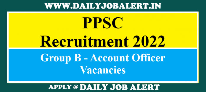 PPSC Group B Recruitment 2022